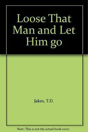 LOOSE THAT MAN & LET HIM GO! BK0799